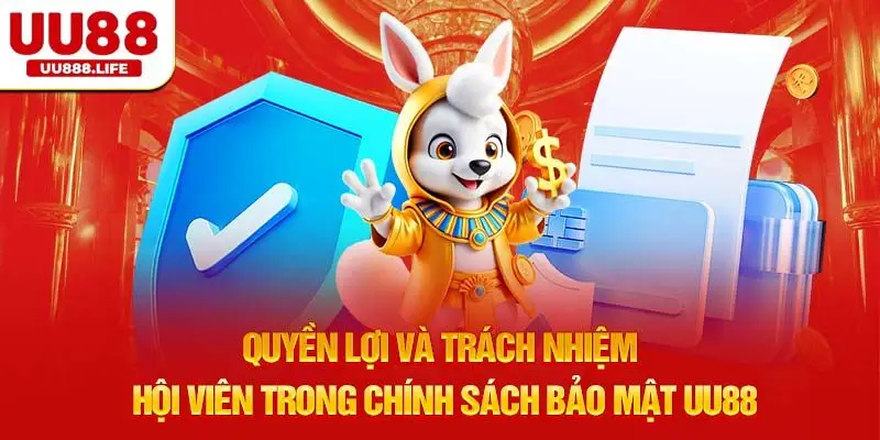 Quyền Lợi Và Trách Nhiệm Hội Viên Trong Chính Sách Bảo Mật UU88