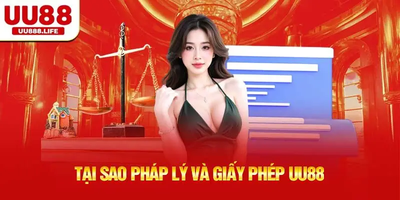pháp lý và giấy phép UU88 là yếu tố cốt lõi