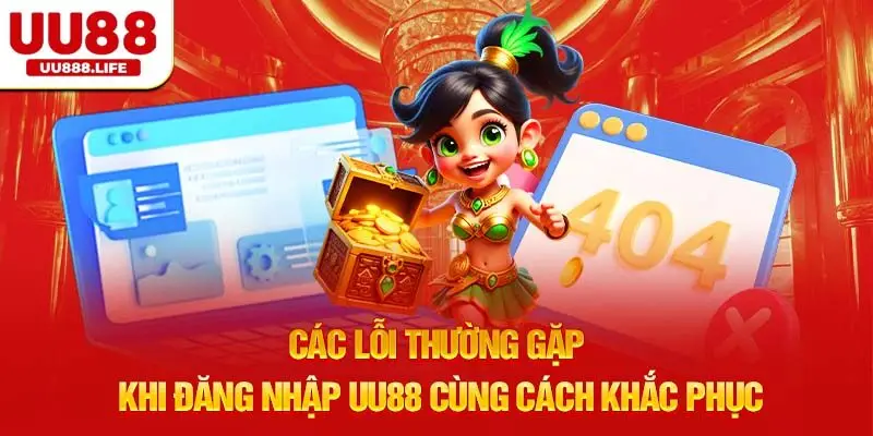 Các lỗi thường gặp khi đăng nhập uu88 cùng cách khắc phục