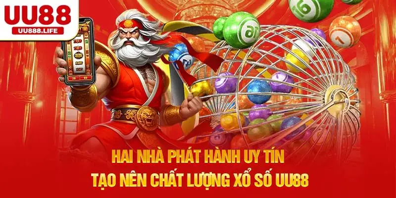 Hai nhà phát hành uy tín tạo nên chất lượng xổ số UU88