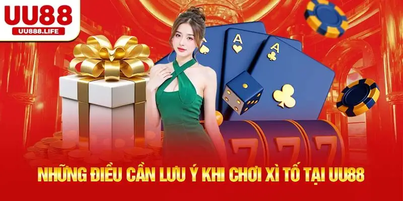 Những điều cần lưu ý khi chơi Xì Tố tại UU88